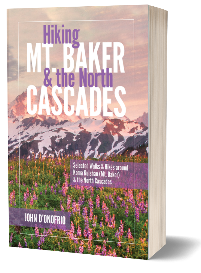 Hiking Mt. Baker and the North Cascades: Selected Walks Around Koma Kulshan (Mt. Baker) & the North Cascades