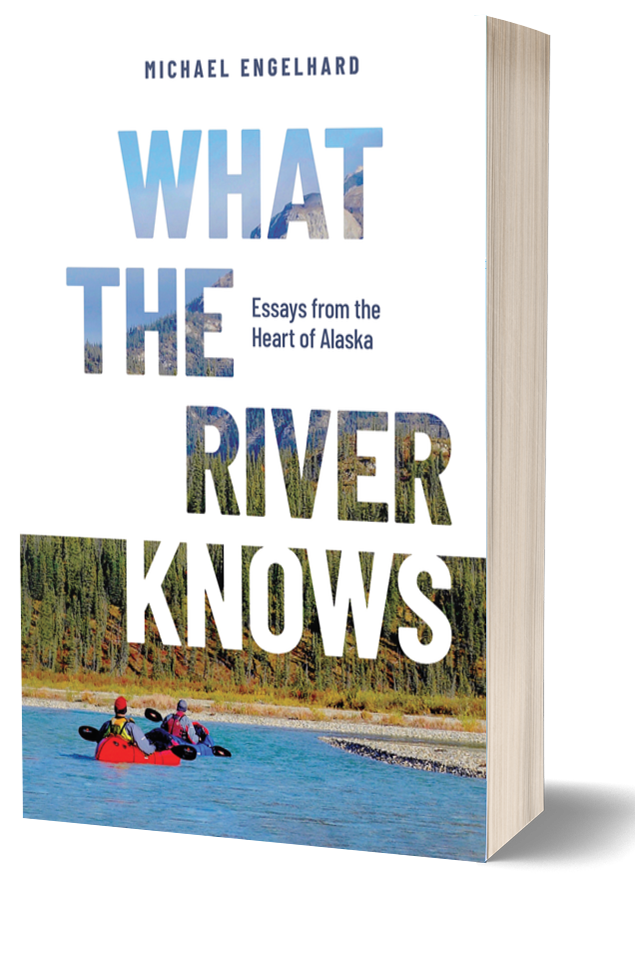 What the River Knows: Essays from the Heart of Alaska