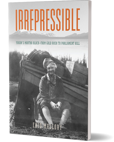 Irrepressible- Yukon's Martha Black