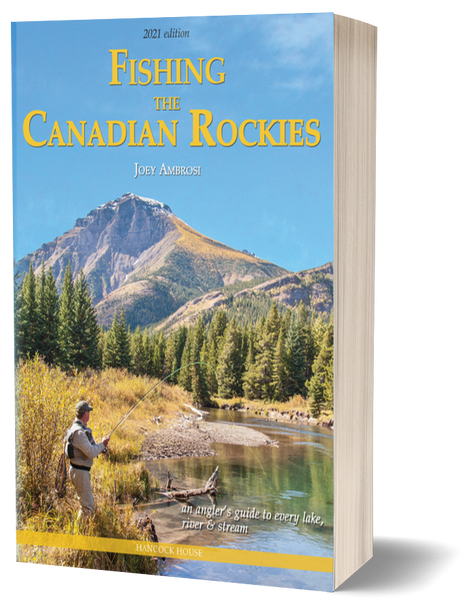 Fishing the Canadian Rockies (2nd Edition): An Angler's Guide to every  lake, river & stream