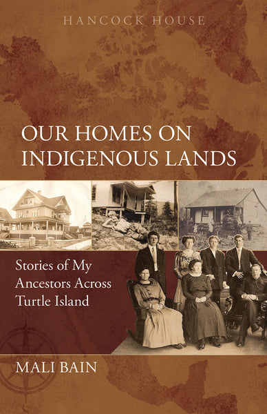 Our Homes on Indigenous Lands: Stories of My Ancestors Across Turtle Island