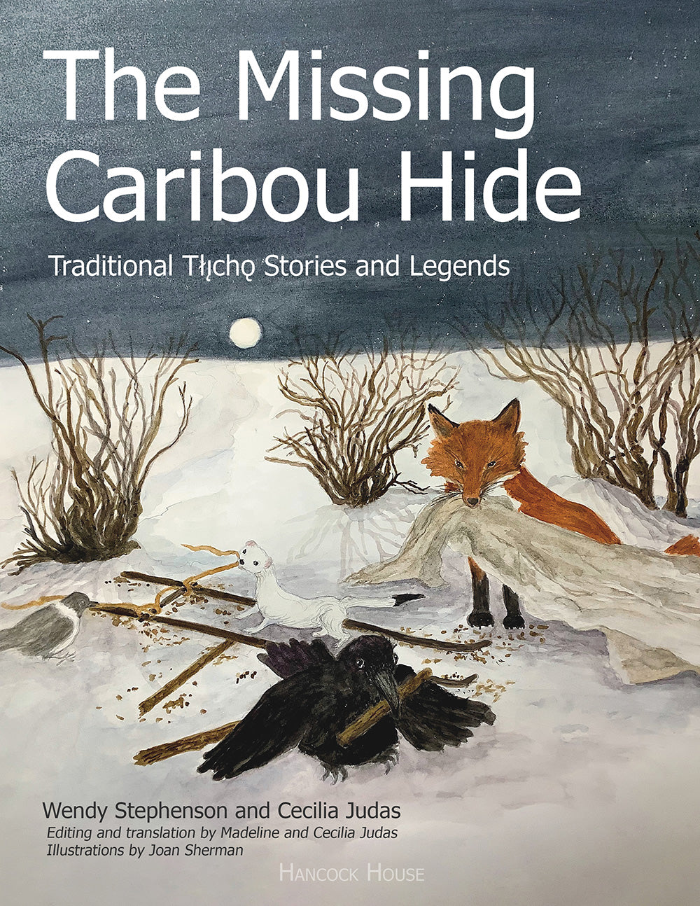 The Missing Caribou Hide: Traditional Tłı̨chǫ Stories and Legends