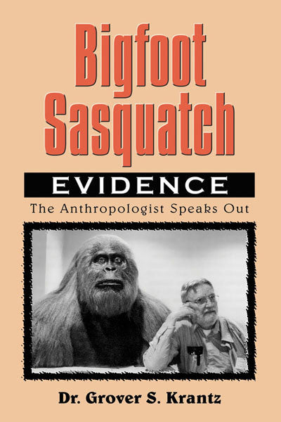 Bigfoot Sasquatch Evidence: the anthropologist speaks out