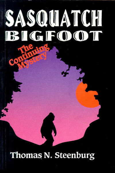 Sasquatch Bigfoot: the continuing mystery