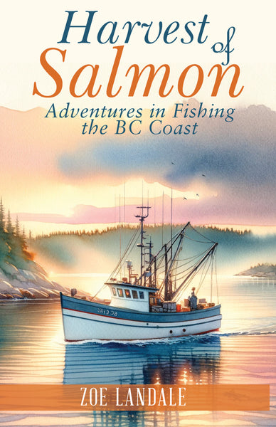 Harvest of Salmon: adventures in fishing the BC coast