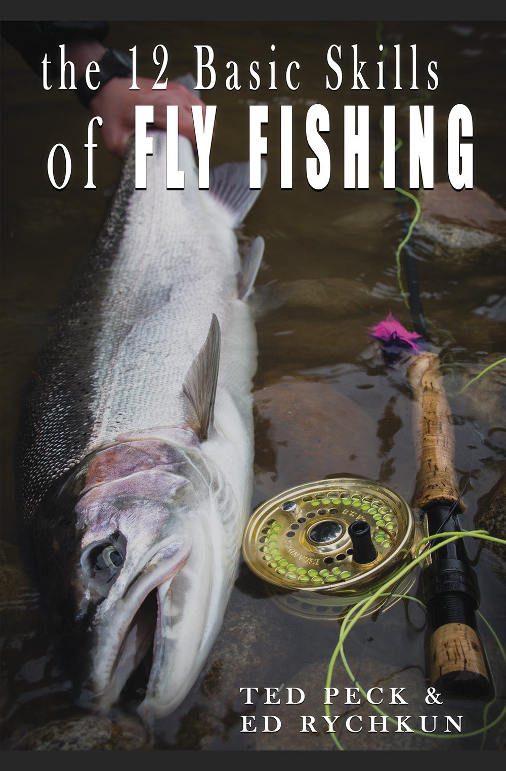 12 Basic Skills of Fly Fishing by Ed Rychkun by Hancock House – Hancock  House Publishers