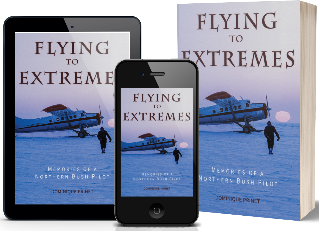 Flying to Extremes: Memories of a Northern Bush Pilot