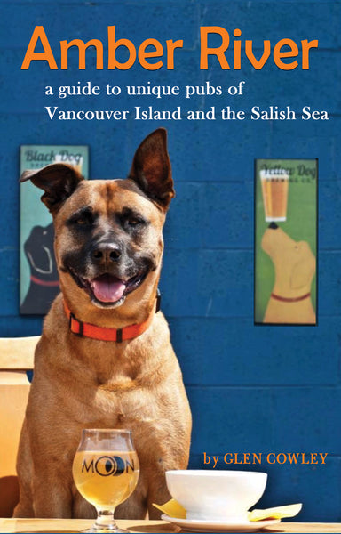 Amber River: a guidebook to unique pubs of Vancouver Island and the Salish Sea