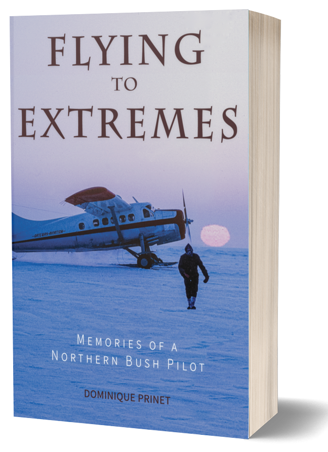 Flying to Extremes: Memories of a Northern Bush Pilot