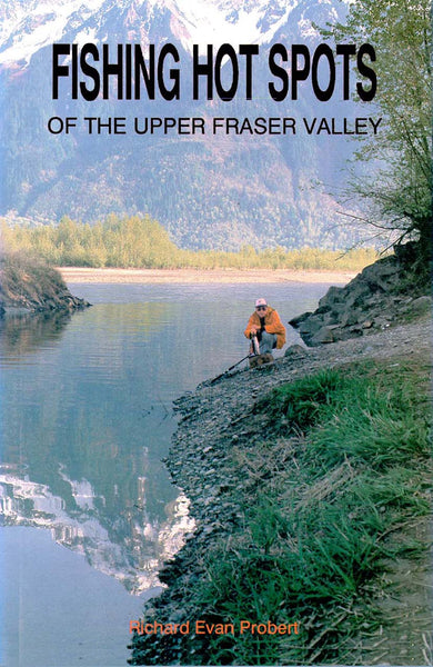 Fishing Hot Spots: of the upper Fraser Valley