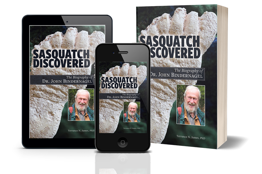 Sasquatch Discovered: The Biography of Dr. John Bindernagel