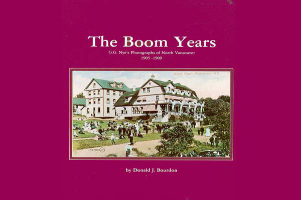 Boom Years: G.G. Nye's photographs of North Vancouver 1905-1909