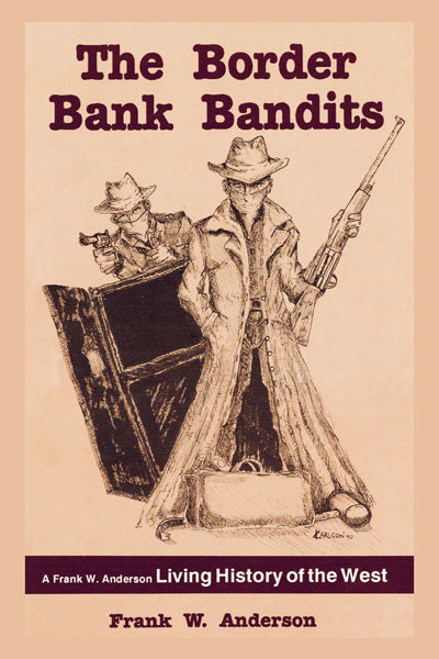 Border Bank Bandits: a Frank W. Anderson living history of the west