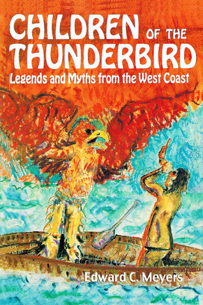 Children of the Thunderbird: legends and myths from the west coast