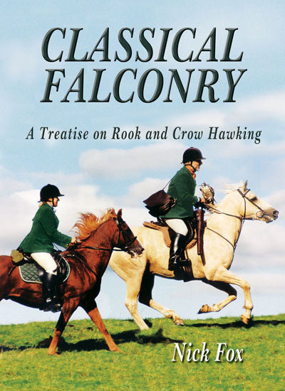 Classical Falconry: a treatise on rook and crow hawking