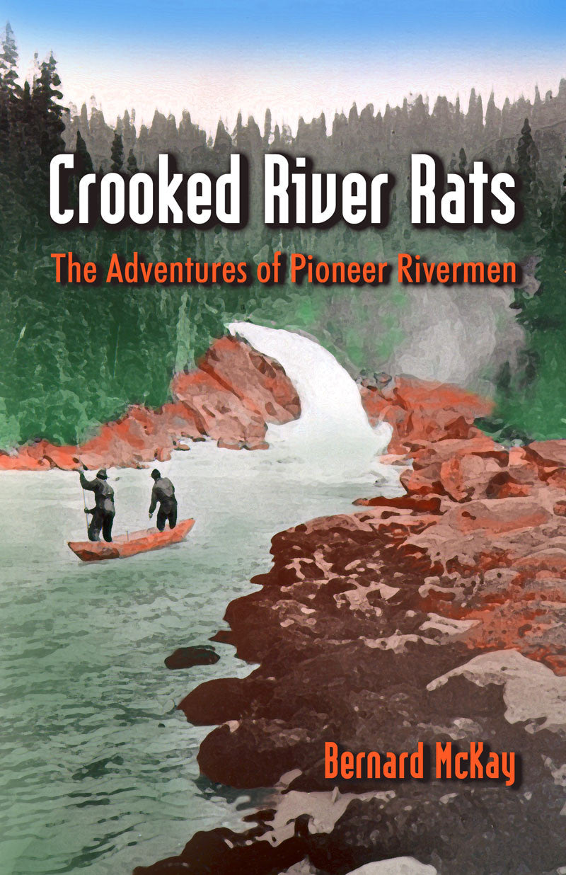 Crooked River Rats: the adventures of pioneer rivermen