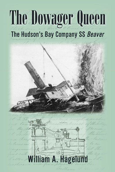 Dowager Queen: the Hudson's Bay Company SS Beaver