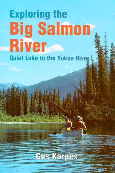 Exploring the Big Salmon River: Quiet Lake to the Yukon River