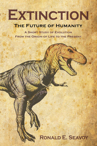 Extinction: the future of humanity- a shorty study of evolution from the origin of life to the present