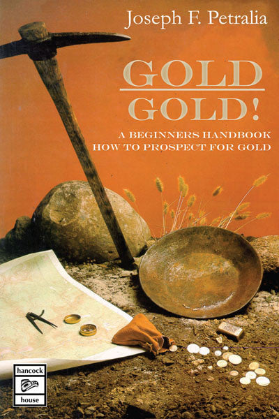 Gold! Gold! A beginners handbook:  how to prospect for gold