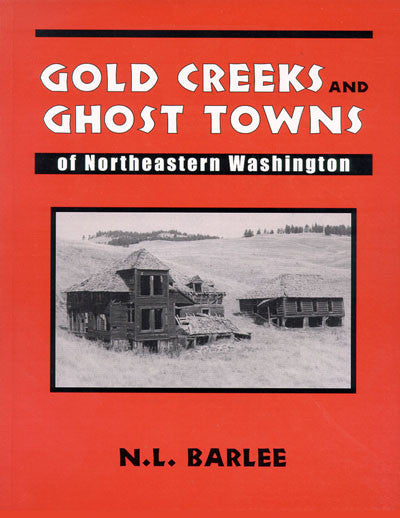 Gold Creeks & Ghost Towns of Northeast Washington