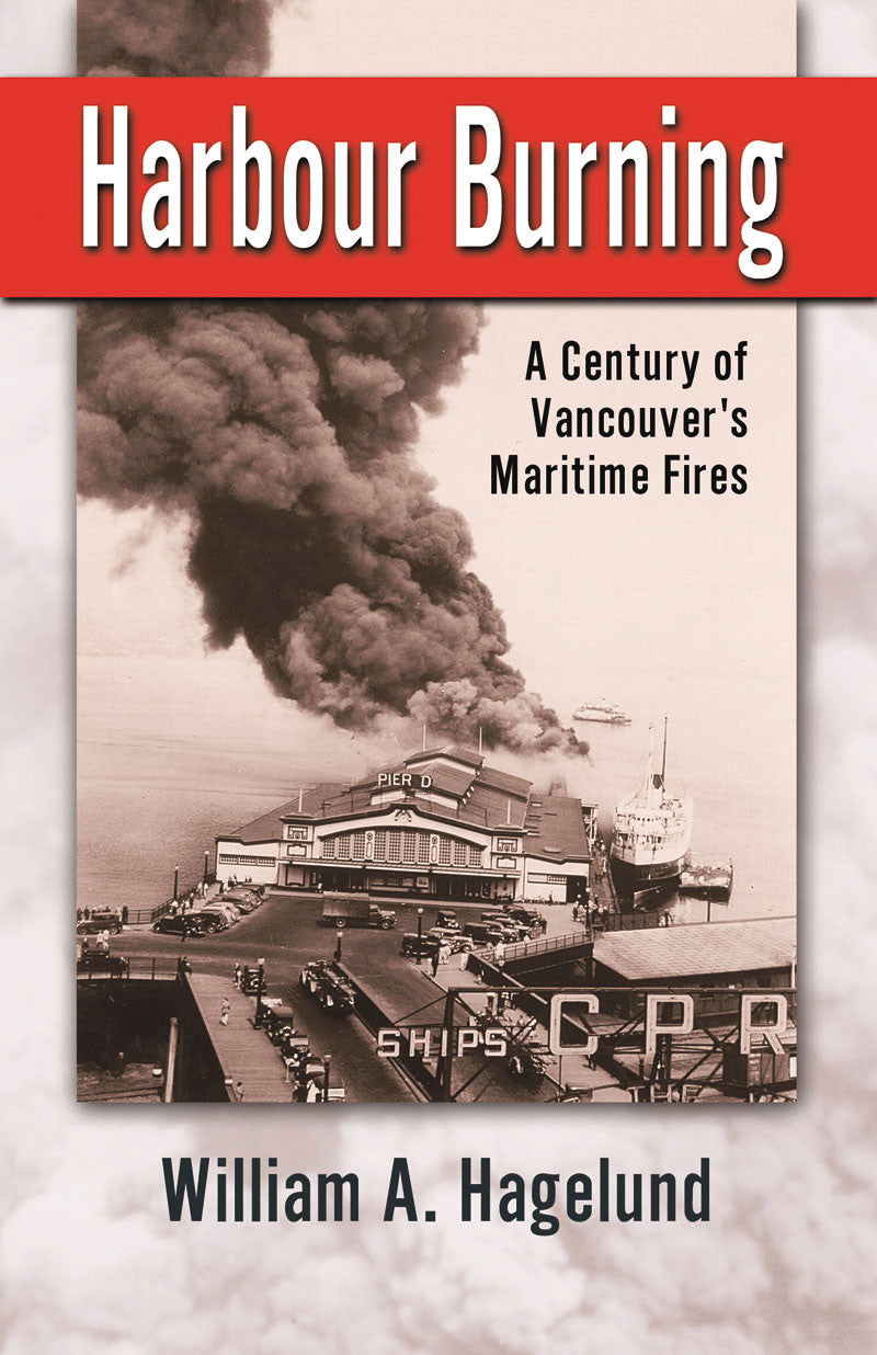 Harbour Burning: a century of Vancouver's maritime fires