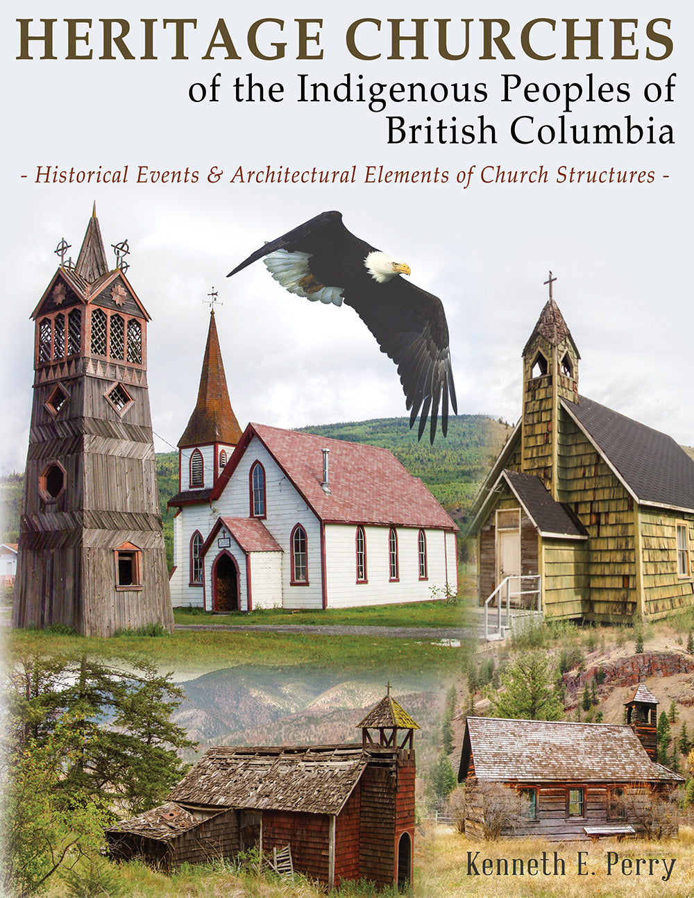 Heritage Churches of the Indigenous Peoples of British Columbia: Historical Events & Architectural Elements of Church Structures