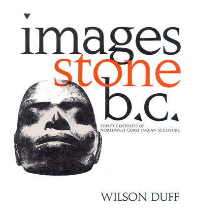 Images Stone: British Columbia, thirty centuries of northwest coast indian sculpture