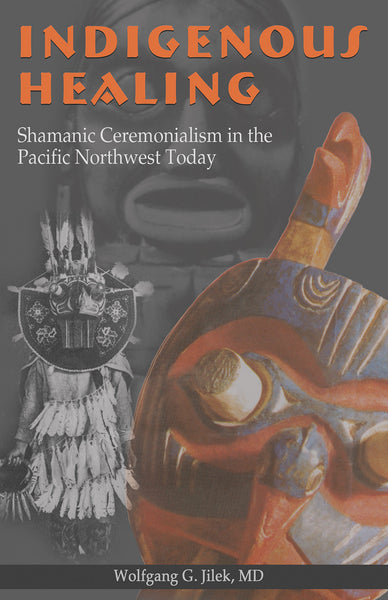 Indigenous Healing: shamanic ceremonialism in the Pacific Northwest today