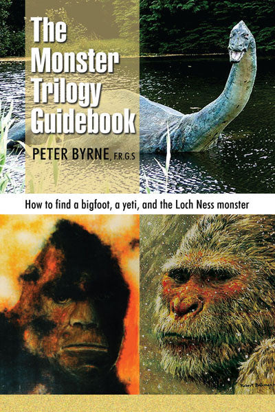 The Monster Trilogy Guidebook: how to find bigfoot, yeti and the loch ness monster