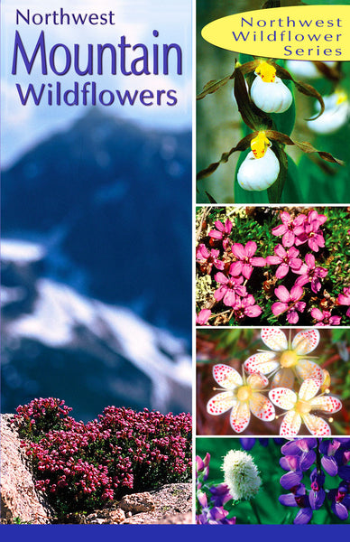 Northwest Mountain Wildflowers: of the pacific northwest