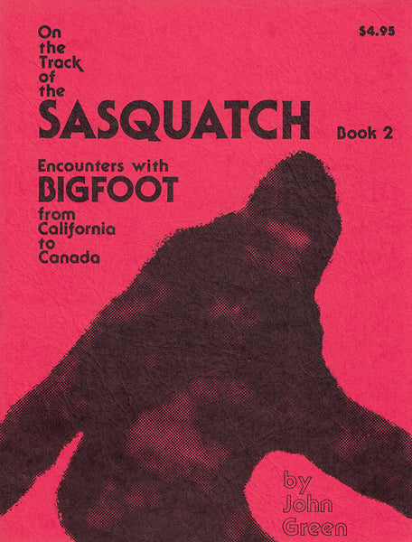 On the Track of Sasquatch: encounters with bigfoot from California to Canada