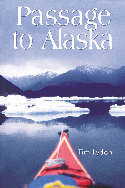 Passage to Alaska: sea kayaking through the inside passage of BC and southeast Alaska