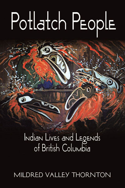 Potlatch People: indian lives and legends of British Columbia