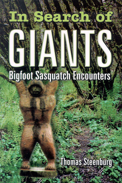 In Search of Giants: bigfoot-sasquatch encounters