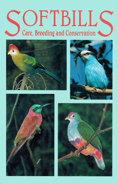Softbills Care, Breeding and Conservation