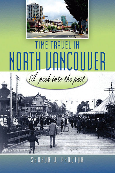 Time Travel in North Vancouver: a peek into the past