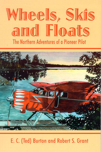 Wheels, skiis & floats: the northern adventures of a pioneer pilot