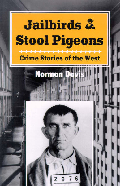 Jailbirds and Stool Pigeons: crime stories of the west