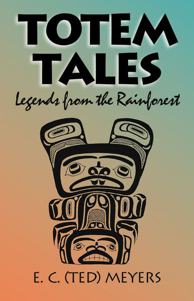 Totem Tales: legends from the rainforest